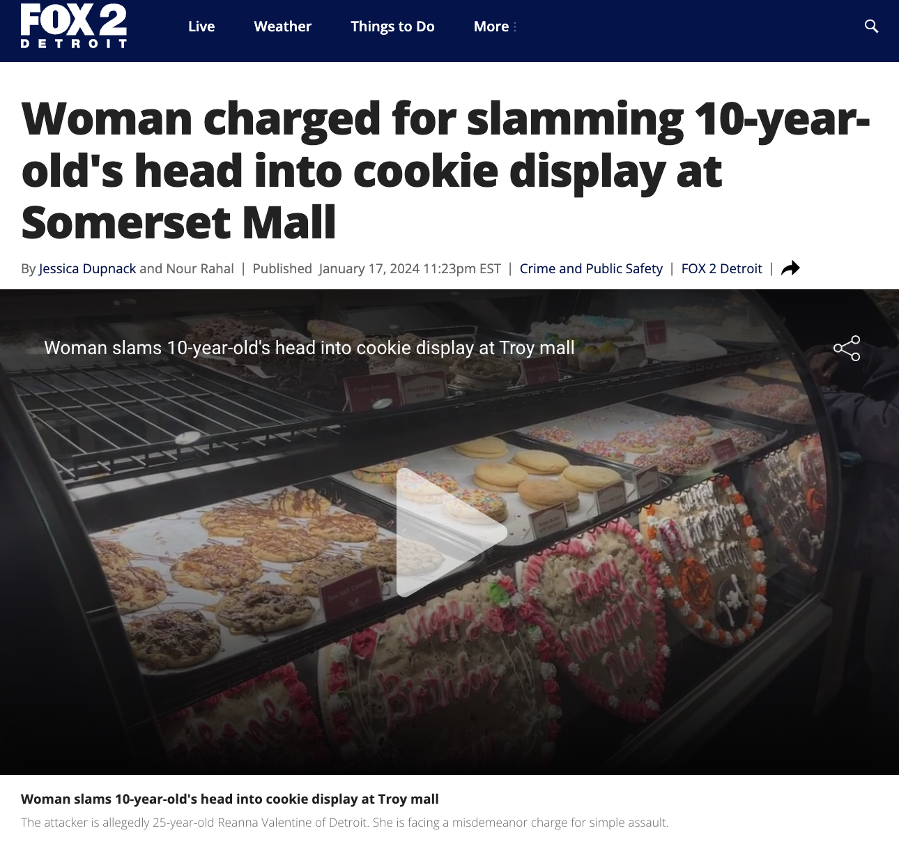 pan dulce - Fox 2 Live Weather Things to Do More Detroit Q Woman charged for slamming 10year old's head into cookie display at Somerset Mall By Jessica Dupnack and Nour Rahal | Published pm Est | Crime and Public Safety | Fox 2 Detroit Woman slams 10yearo